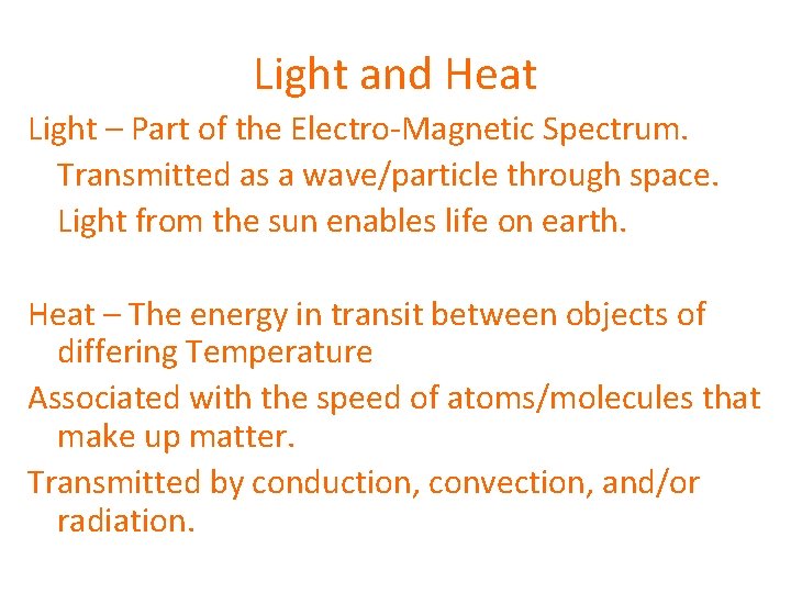 Light and Heat Light – Part of the Electro-Magnetic Spectrum. Transmitted as a wave/particle