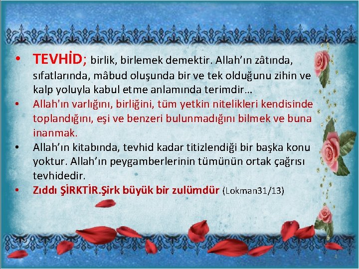  • TEVHİD; birlik, birlemek demektir. Allah’ın zâtında, • • • sıfatlarında, mâbud oluşunda