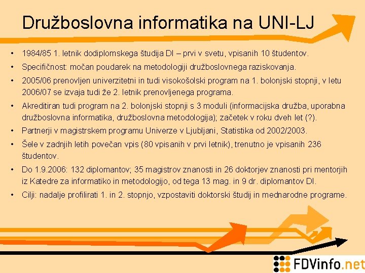 Družboslovna informatika na UNI-LJ • 1984/85 1. letnik dodiplomskega študija DI – prvi v