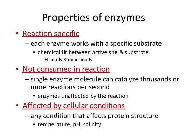 Properties of enzymes • Reaction specific – each enzyme works with a specific substrate