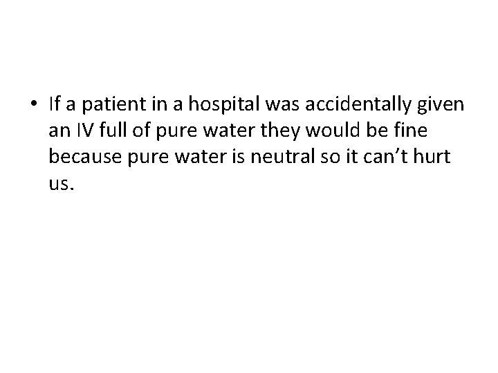  • If a patient in a hospital was accidentally given an IV full