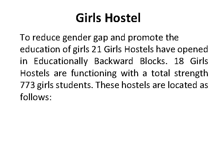 Girls Hostel To reduce gender gap and promote the education of girls 21 Girls