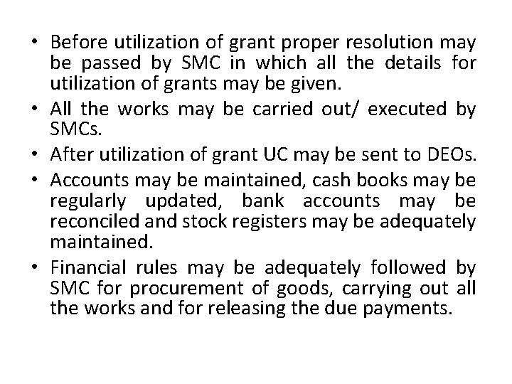  • Before utilization of grant proper resolution may be passed by SMC in