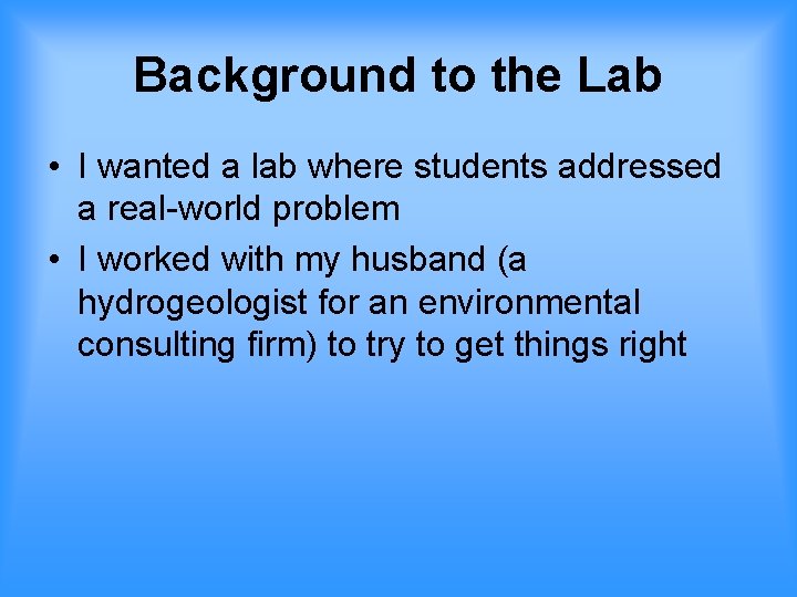 Background to the Lab • I wanted a lab where students addressed a real-world