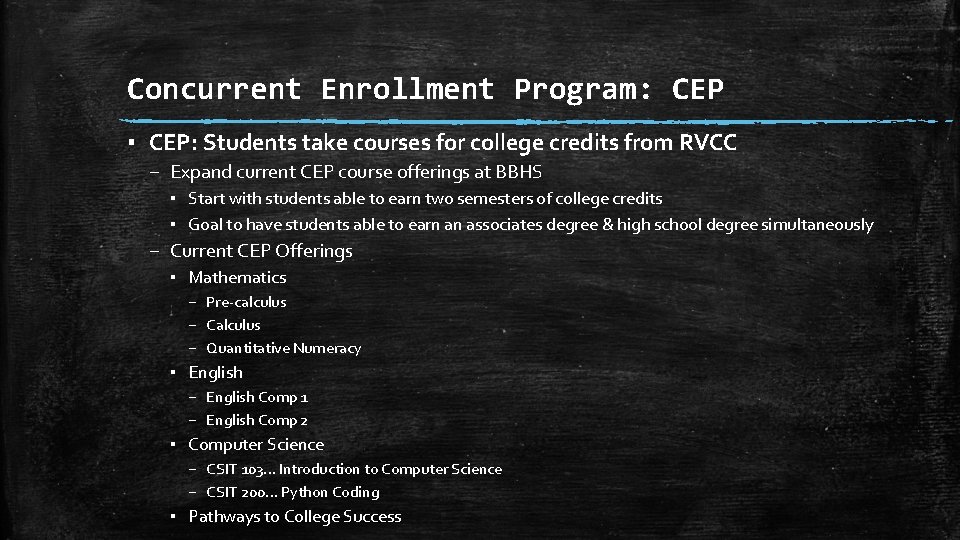 Concurrent Enrollment Program: CEP ▪ CEP: Students take courses for college credits from RVCC