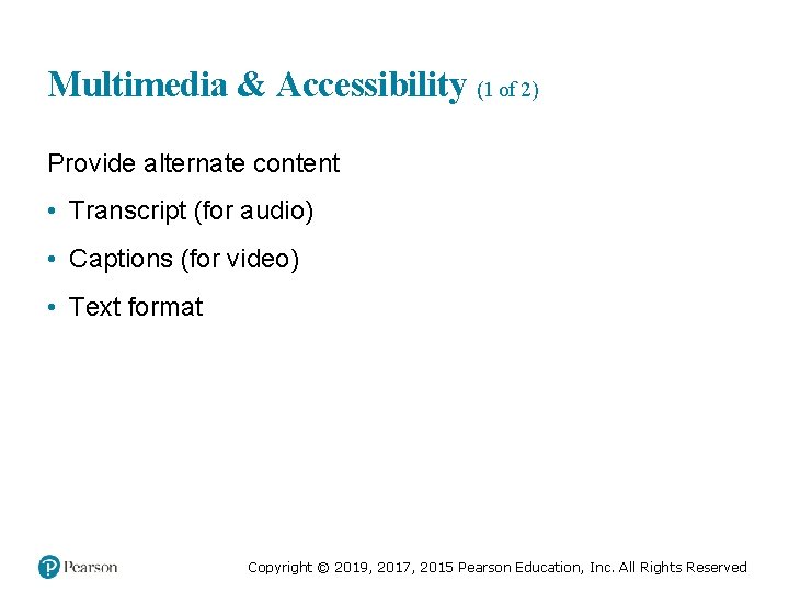 Multimedia & Accessibility (1 of 2) Provide alternate content • Transcript (for audio) •