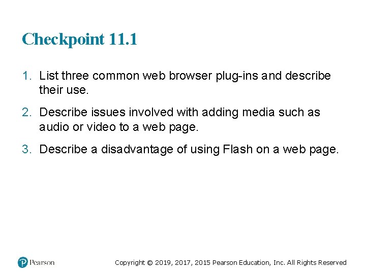 Checkpoint 11. 1 1. List three common web browser plug-ins and describe their use.