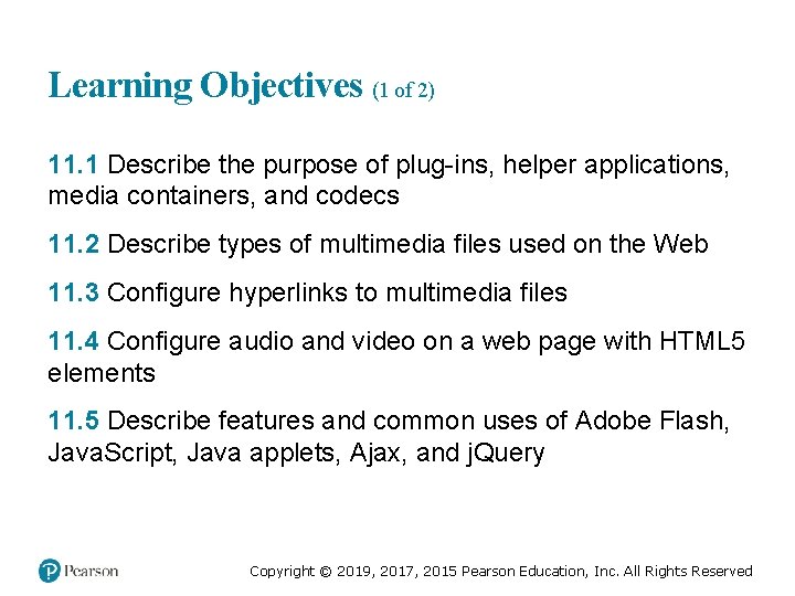 Learning Objectives (1 of 2) 11. 1 Describe the purpose of plug-ins, helper applications,