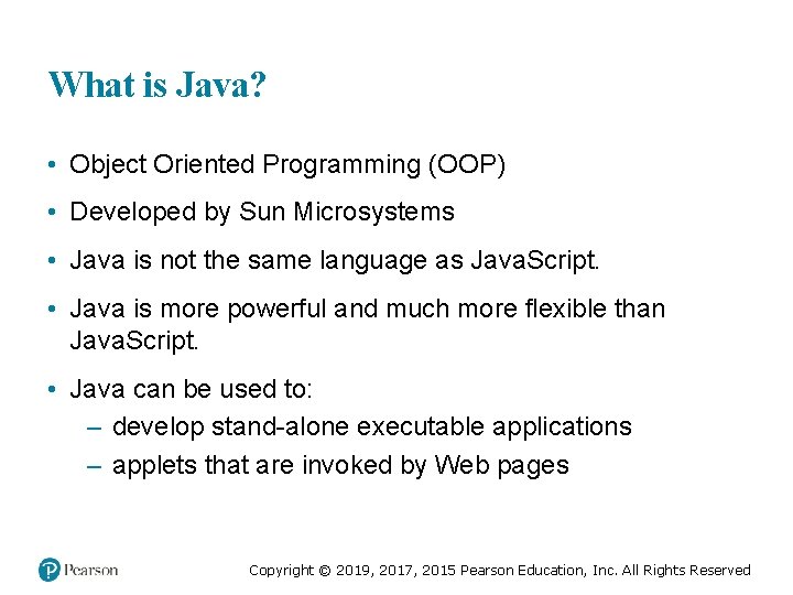 What is Java? • Object Oriented Programming (OOP) • Developed by Sun Microsystems •