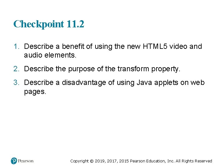 Checkpoint 11. 2 1. Describe a benefit of using the new HTML 5 video