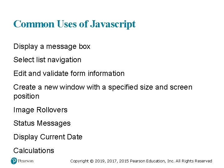 Common Uses of Javascript Display a message box Select list navigation Edit and validate