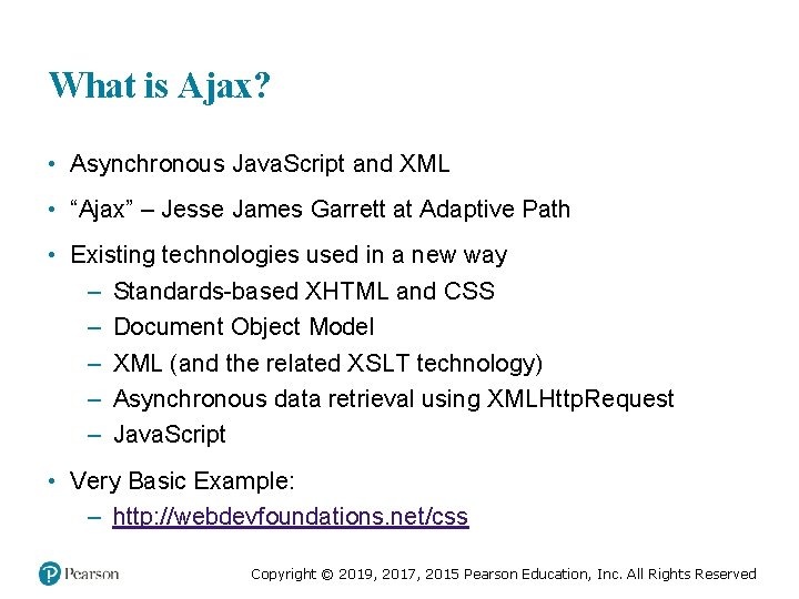 What is Ajax? • Asynchronous Java. Script and XML • “Ajax” – Jesse James