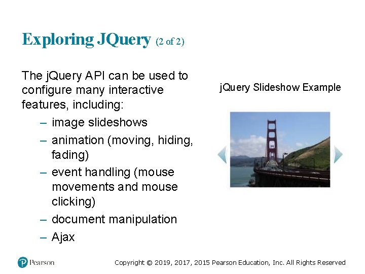 Exploring JQuery (2 of 2) The j. Query API can be used to configure