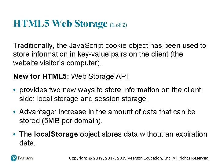 HTML 5 Web Storage (1 of 2) Traditionally, the Java. Script cookie object has