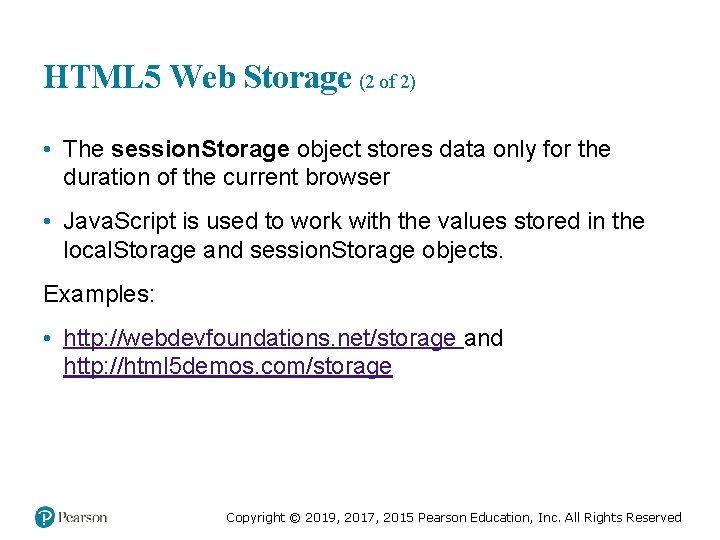 HTML 5 Web Storage (2 of 2) • The session. Storage object stores data