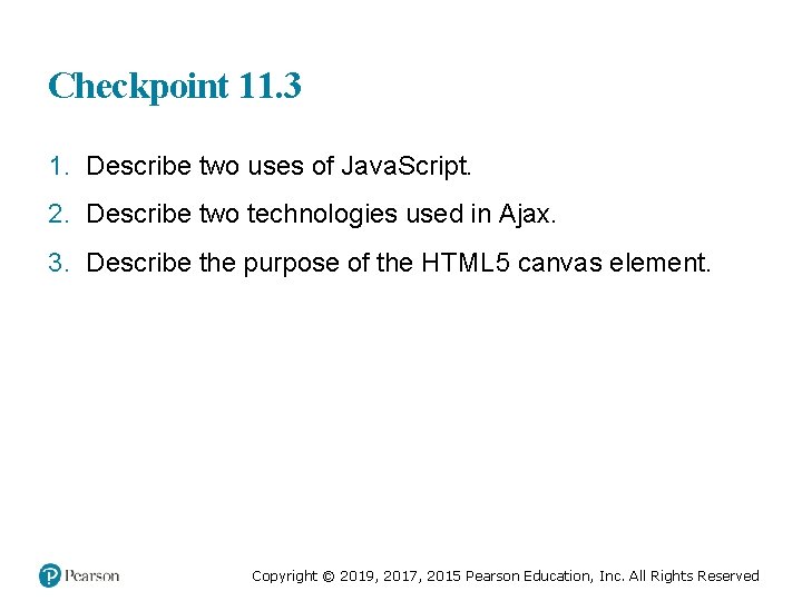 Checkpoint 11. 3 1. Describe two uses of Java. Script. 2. Describe two technologies