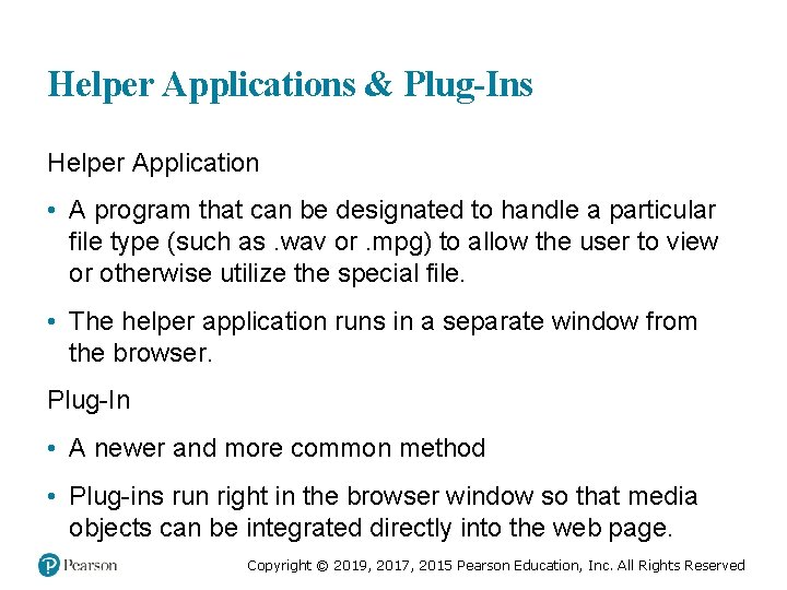 Helper Applications & Plug-Ins Helper Application • A program that can be designated to