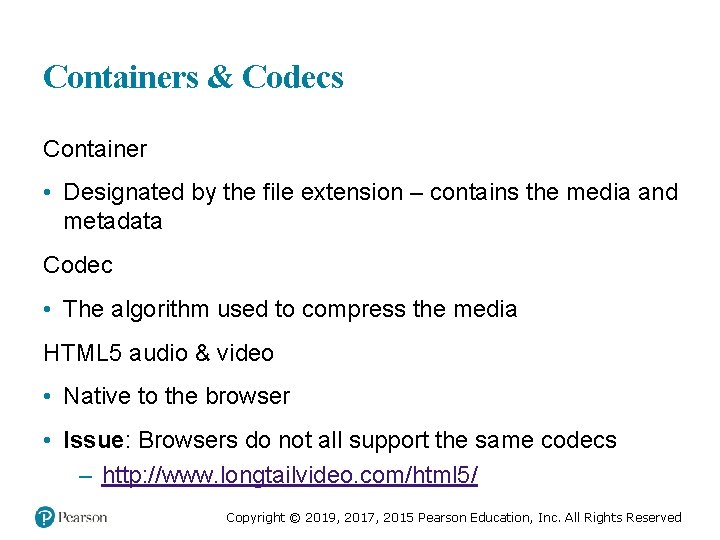 Containers & Codecs Container • Designated by the file extension – contains the media