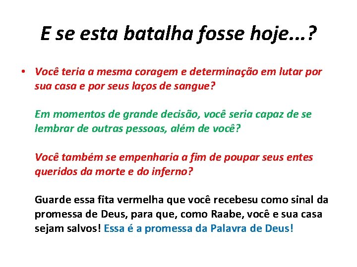 E se esta batalha fosse hoje. . . ? • Você teria a mesma