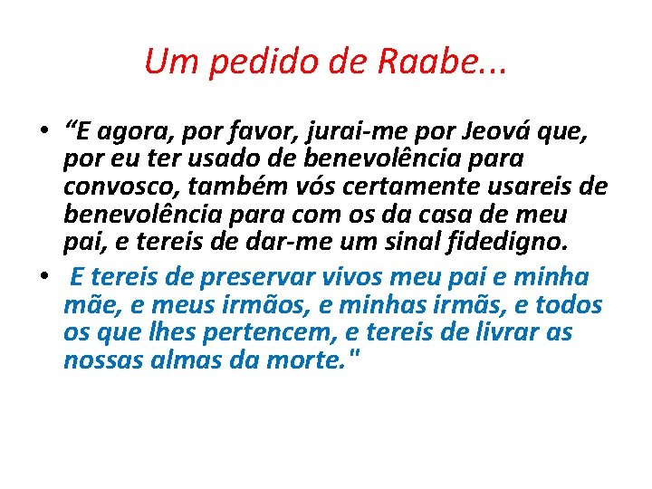 Um pedido de Raabe. . . • “E agora, por favor, jurai-me por Jeová