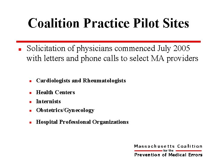 Coalition Practice Pilot Sites n Solicitation of physicians commenced July 2005 with letters and