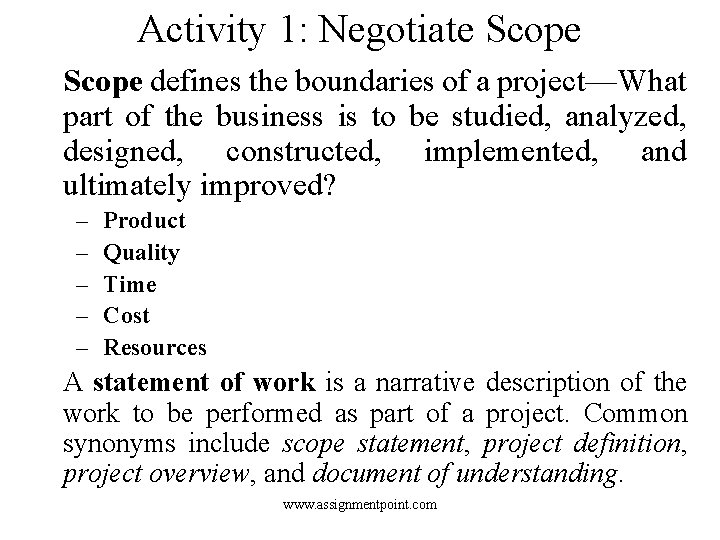 Activity 1: Negotiate Scope defines the boundaries of a project—What part of the business