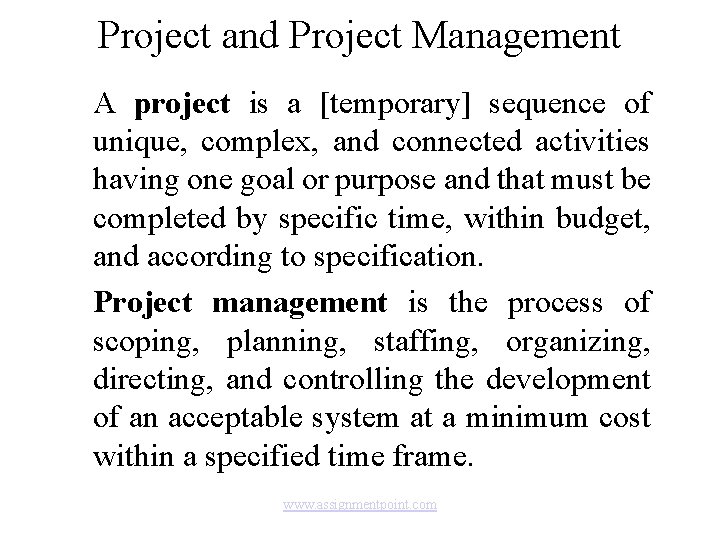 Project and Project Management A project is a [temporary] sequence of unique, complex, and