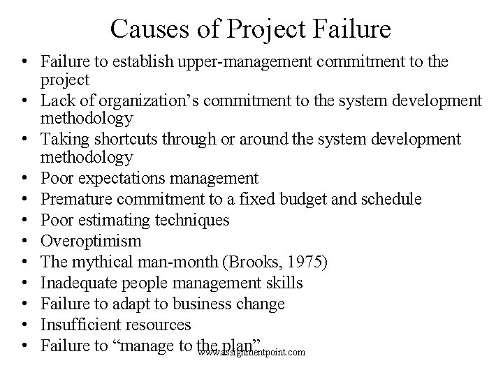 Causes of Project Failure • Failure to establish upper-management commitment to the project •