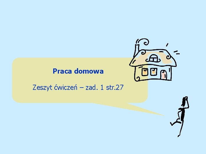 Praca domowa Zeszyt ćwiczeń – zad. 1 str. 27 