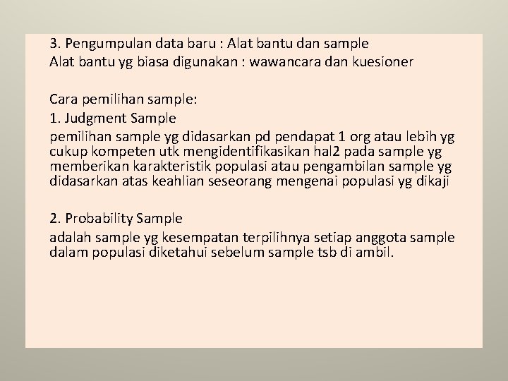 3. Pengumpulan data baru : Alat bantu dan sample Alat bantu yg biasa digunakan