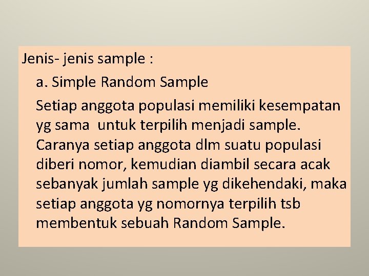 Jenis- jenis sample : a. Simple Random Sample Setiap anggota populasi memiliki kesempatan yg