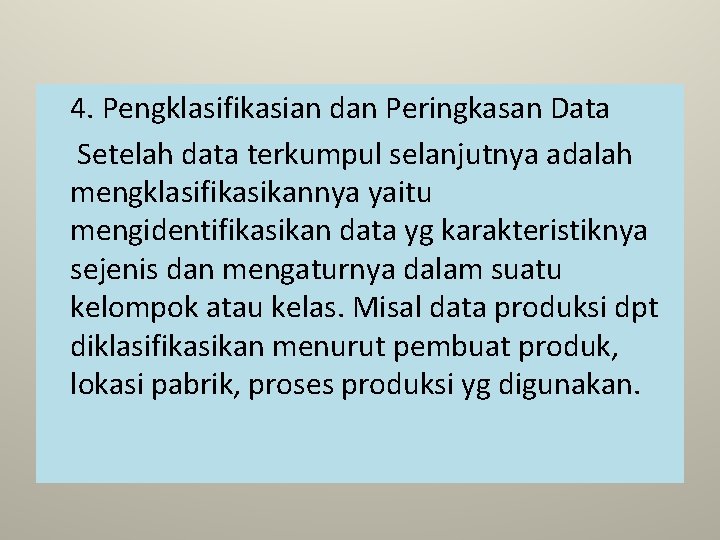 4. Pengklasifikasian dan Peringkasan Data Setelah data terkumpul selanjutnya adalah mengklasifikasikannya yaitu mengidentifikasikan data