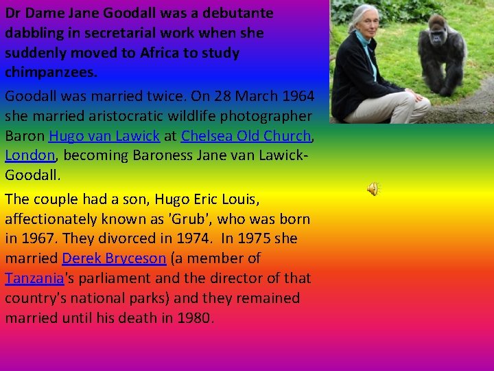 Dr Dame Jane Goodall was a debutante dabbling in secretarial work when she suddenly