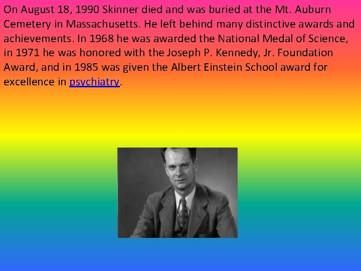 On August 18, 1990 Skinner died and was buried at the Mt. Auburn Cemetery