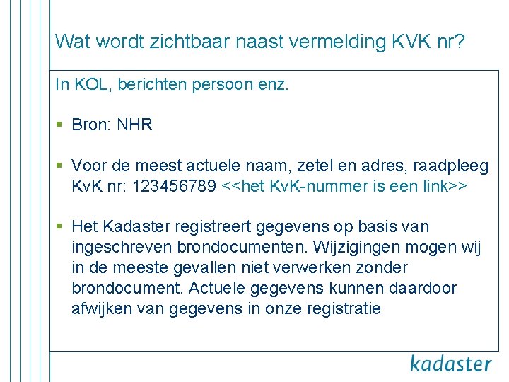 Wat wordt zichtbaar naast vermelding KVK nr? In KOL, berichten persoon enz. § Bron: