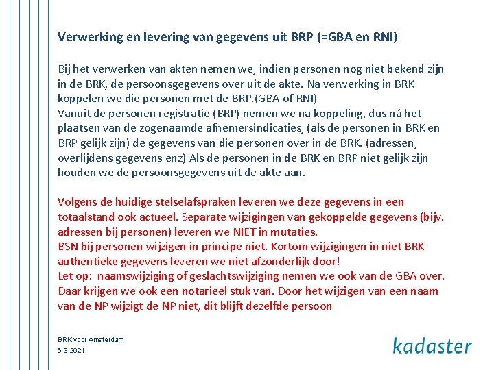 Verwerking en levering van gegevens uit BRP (=GBA en RNI) Bij het verwerken van