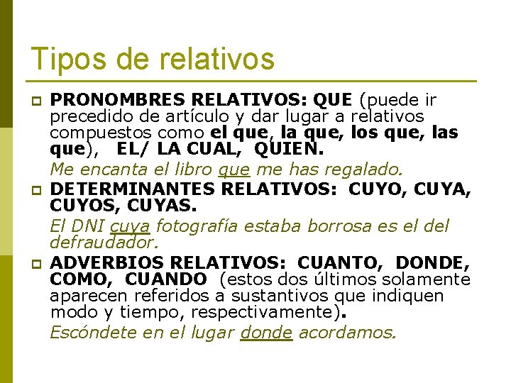 Tipos de relativos p p p PRONOMBRES RELATIVOS: QUE (puede ir precedido de artículo