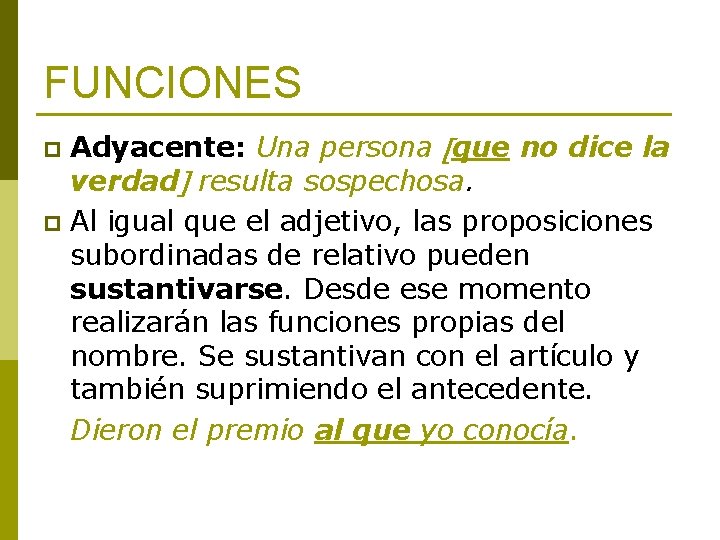 FUNCIONES Adyacente: Una persona que no dice la verdad resulta sospechosa. p Al igual