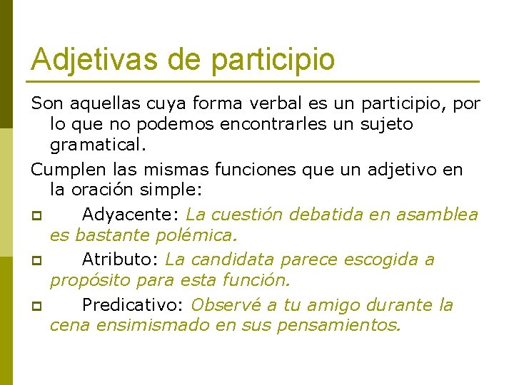 Adjetivas de participio Son aquellas cuya forma verbal es un participio, por lo que