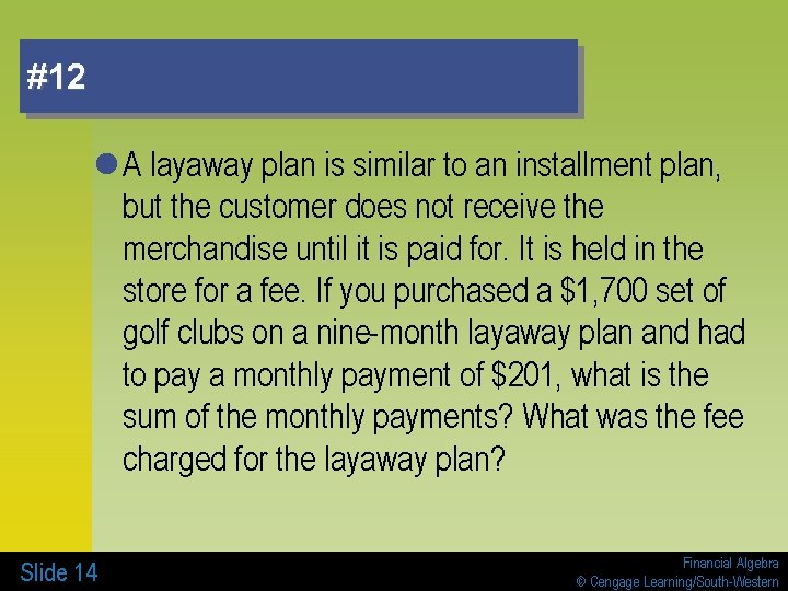 #12 l A layaway plan is similar to an installment plan, but the customer