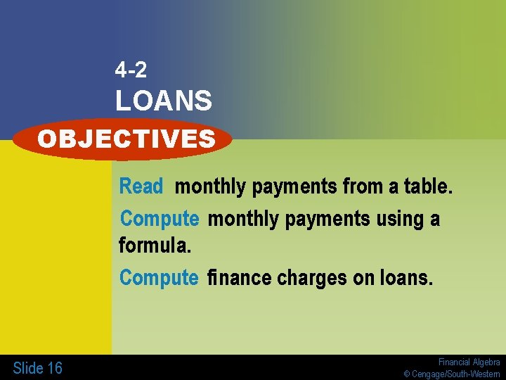 4 -2 LOANS OBJECTIVES Read monthly payments from a table. Compute monthly payments using