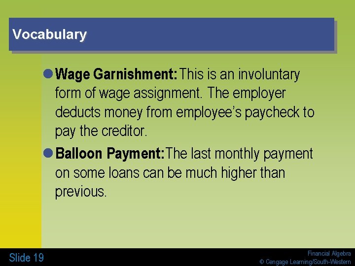 Vocabulary l Wage Garnishment: This is an involuntary form of wage assignment. The employer