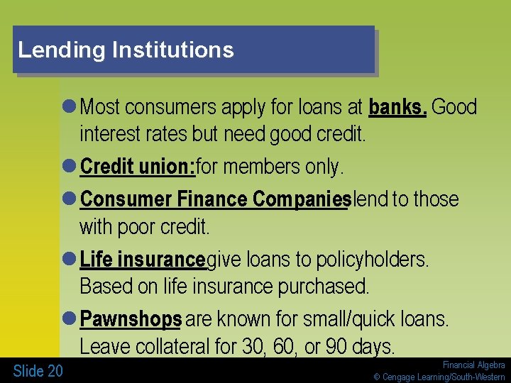 Lending Institutions l Most consumers apply for loans at banks. Good interest rates but