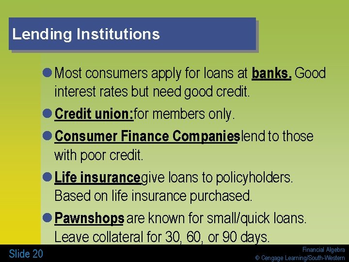 Lending Institutions l Most consumers apply for loans at banks. Good interest rates but Lending Institutions l Most consumers apply for loans at banks. Good interest rates but