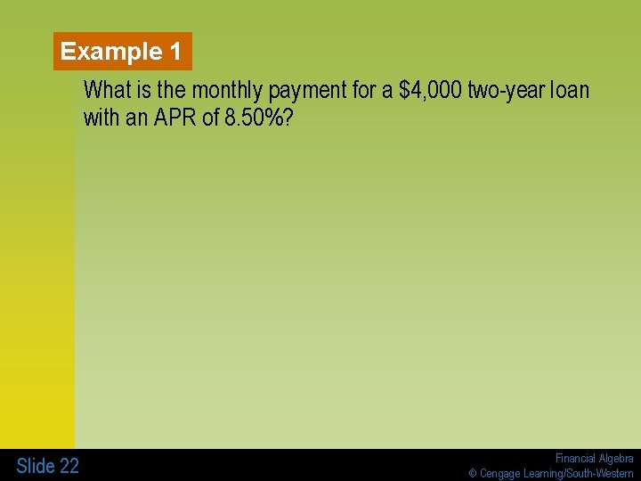 Example 1 What is the monthly payment for a $4, 000 two-year loan with