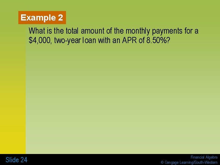 Example 2 What is the total amount of the monthly payments for a $4,