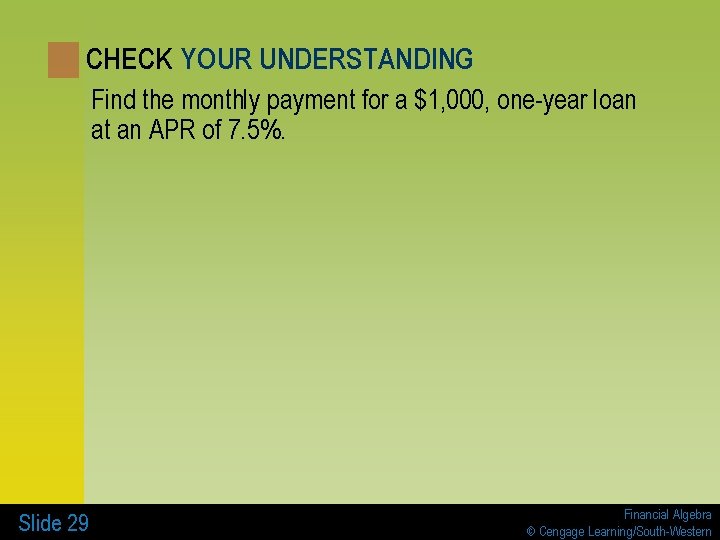 CHECK YOUR UNDERSTANDING Find the monthly payment for a $1, 000, one-year loan at