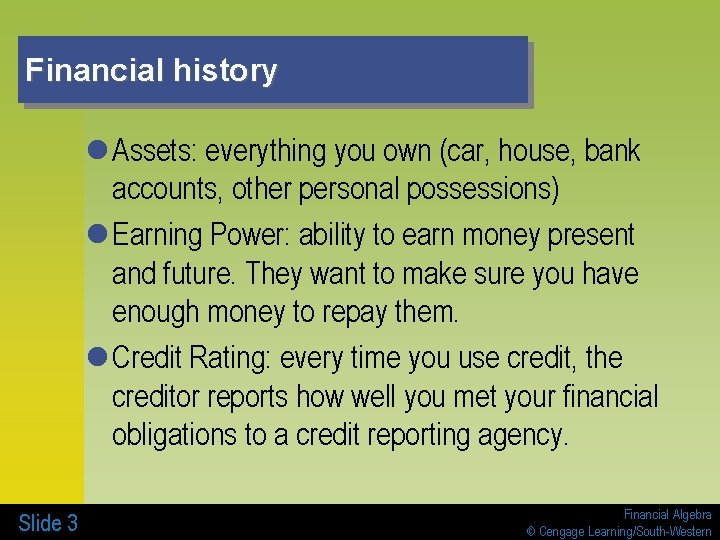 Financial history l Assets: everything you own (car, house, bank accounts, other personal possessions)