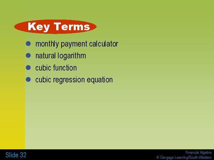 Key Terms l l Slide 32 monthly payment calculator natural logarithm cubic function cubic