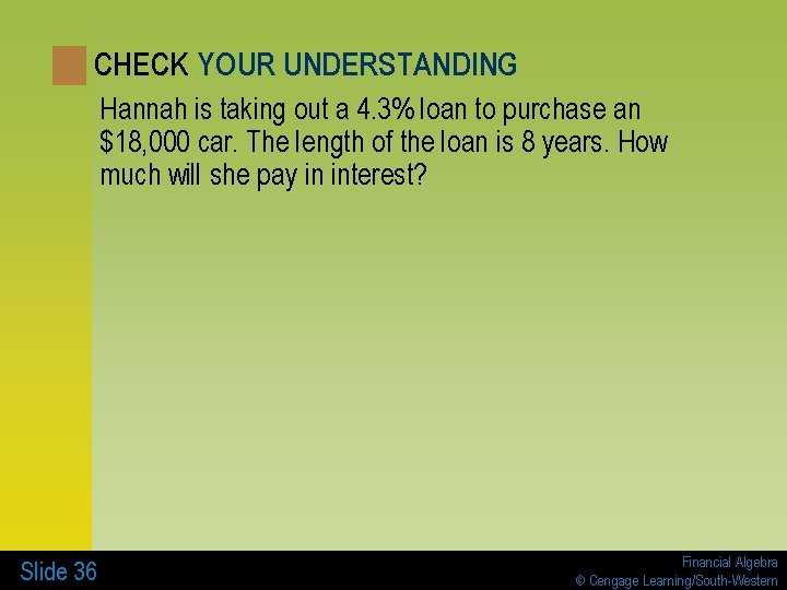 CHECK YOUR UNDERSTANDING Hannah is taking out a 4. 3% loan to purchase an CHECK YOUR UNDERSTANDING Hannah is taking out a 4. 3% loan to purchase an